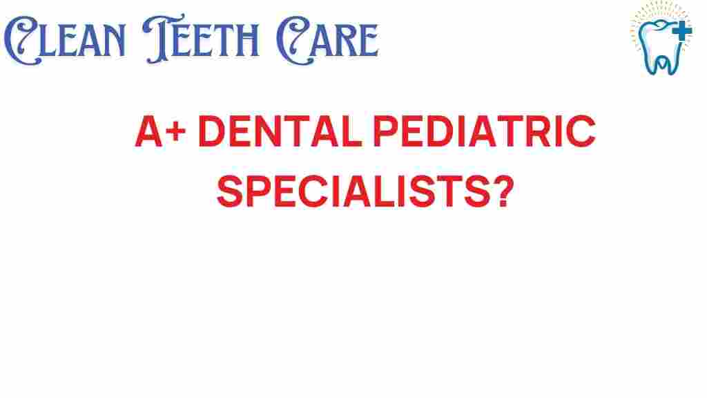 unlock-secrets-a-plus-dental-pediatric-specialists