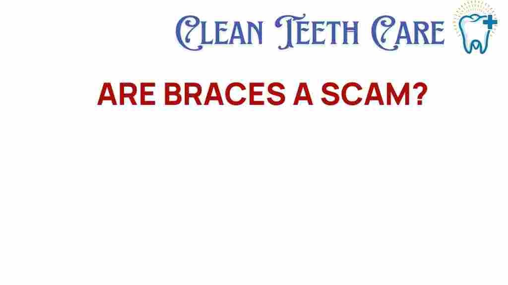 are-braces-a-scam