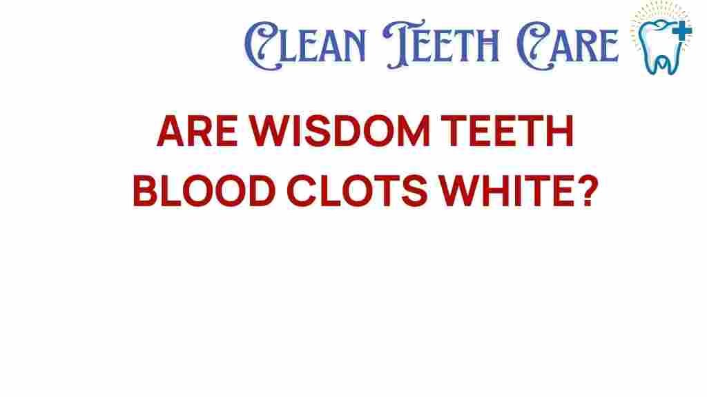 wisdom-teeth-blood-clots-white