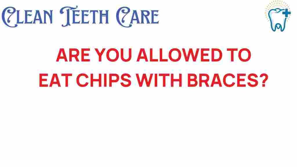 chips-with-braces