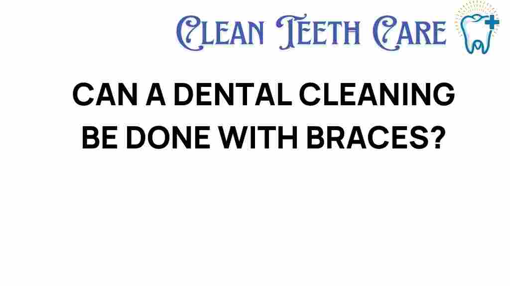 dental-cleaning-braces