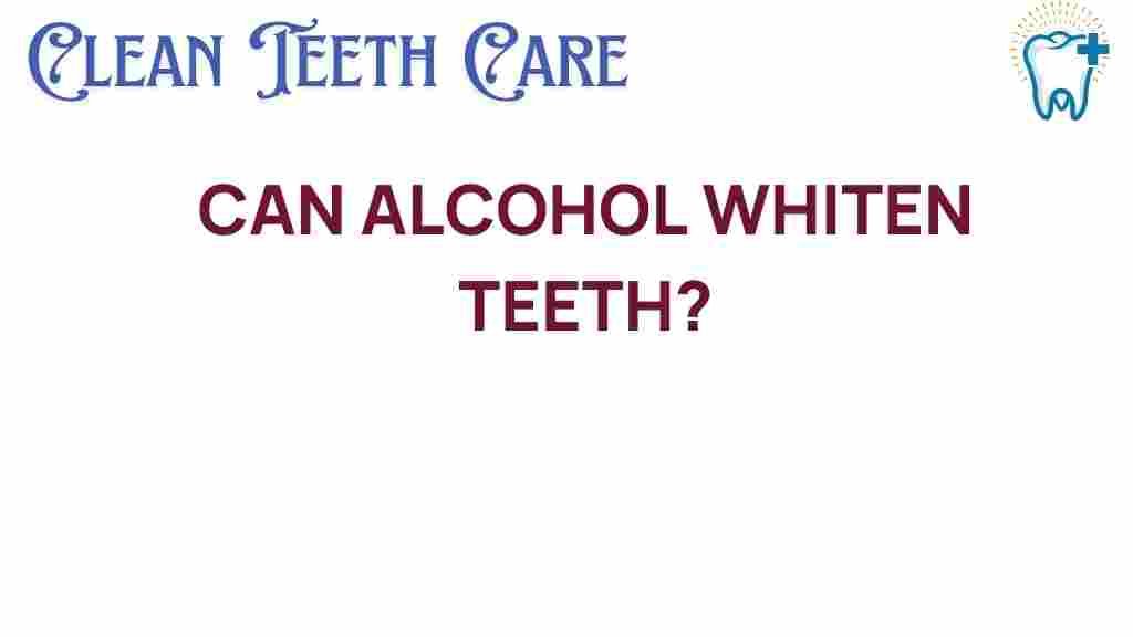 can-alcohol-whiten-teeth