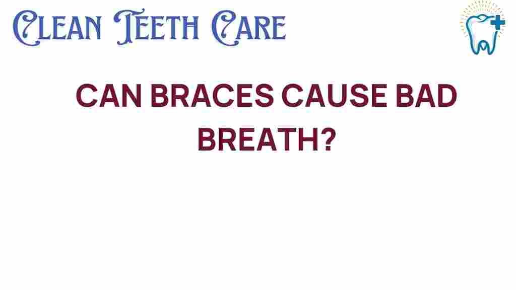 braces-cause-bad-breath