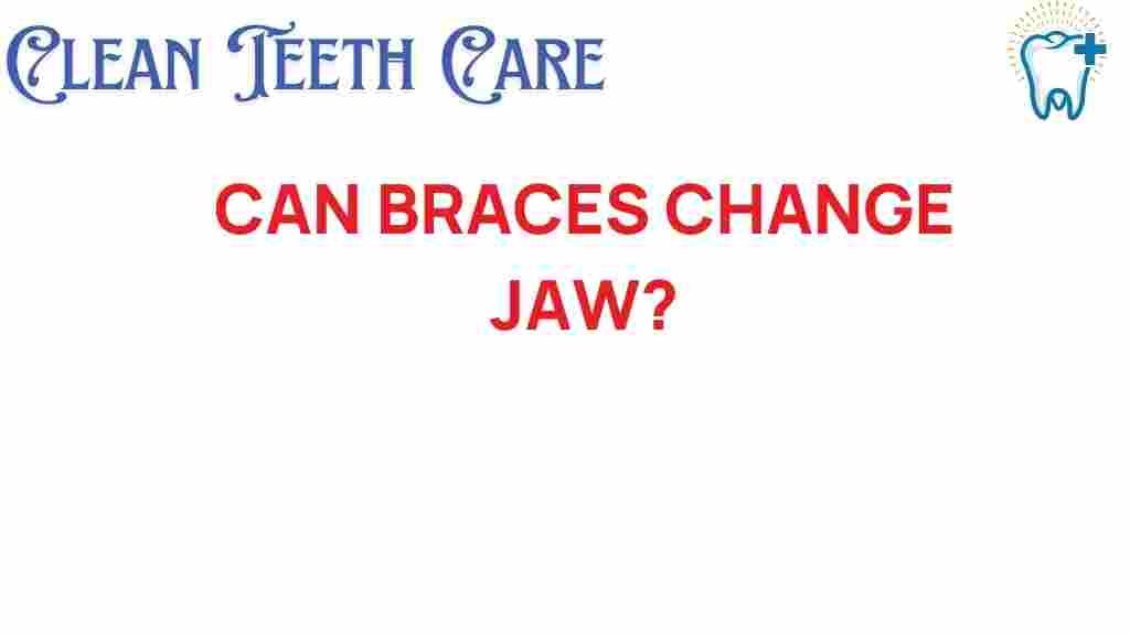 can-braces-transform-jaw-structure