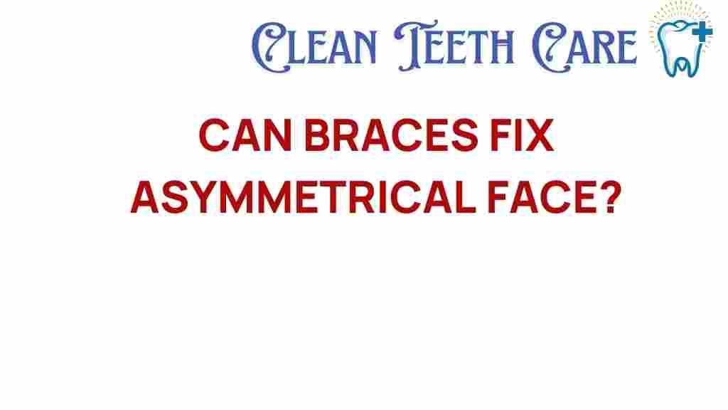 can-braces-fix-asymmetrical-face