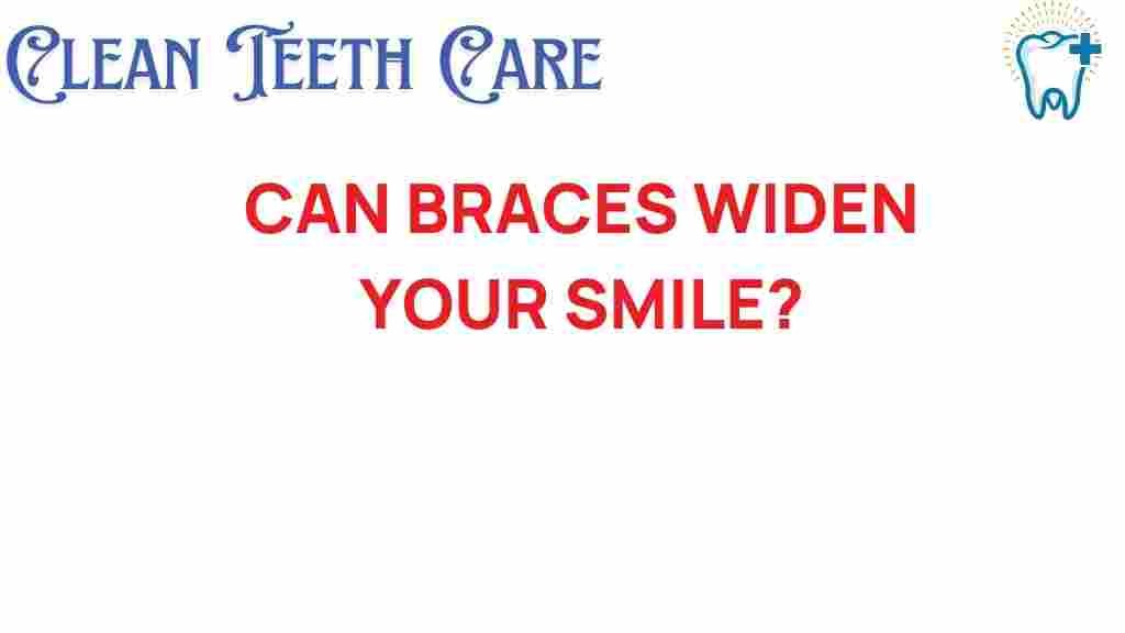 braces-widen-smile
