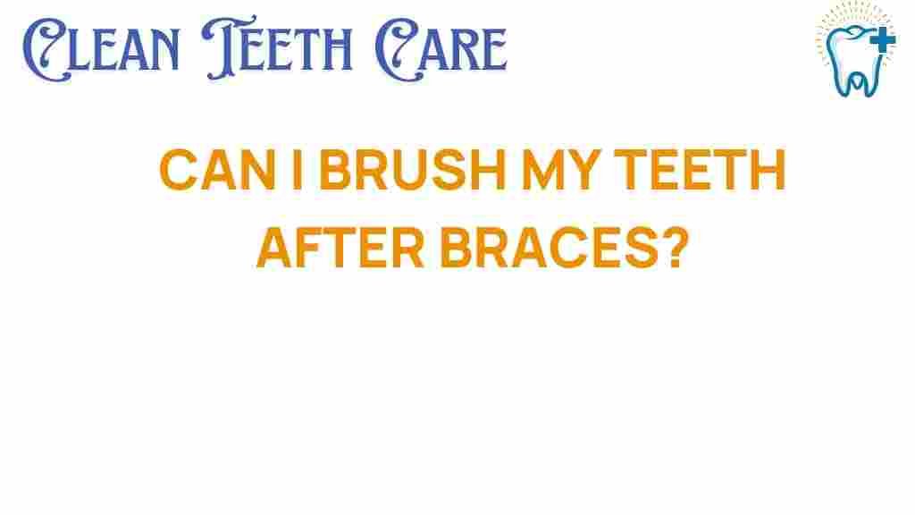 brushing-teeth-after-braces