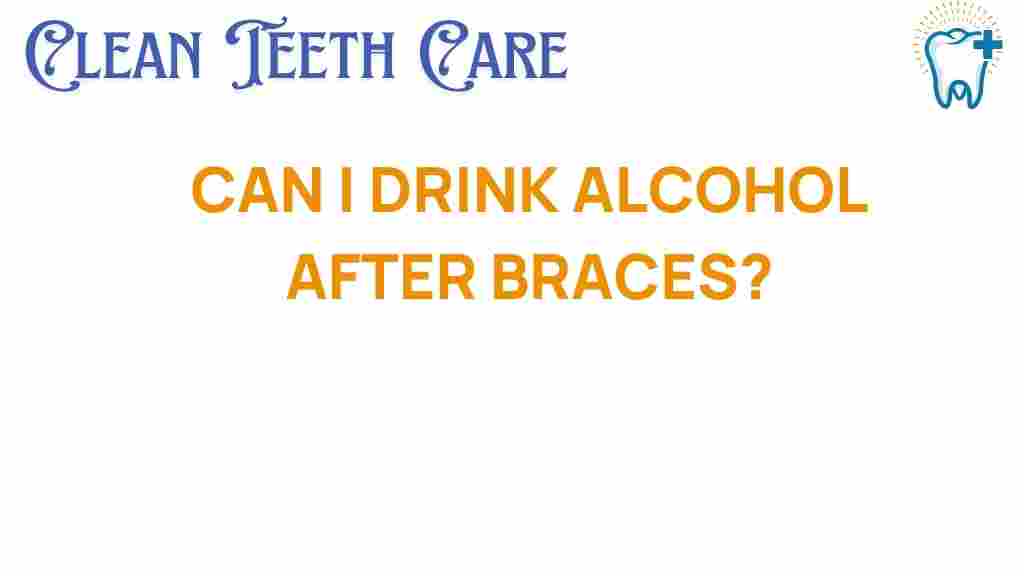 drinking-alcohol-after-braces