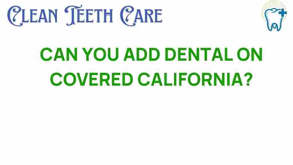 can-you-add-dental-covered-california