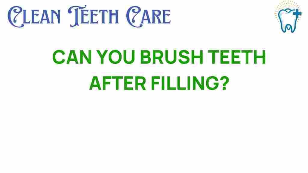 can-you-brush-teeth-after-filling