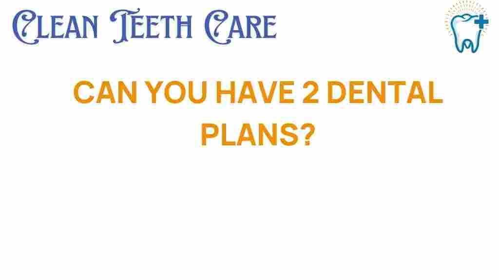 can-you-have-two-dental-plans