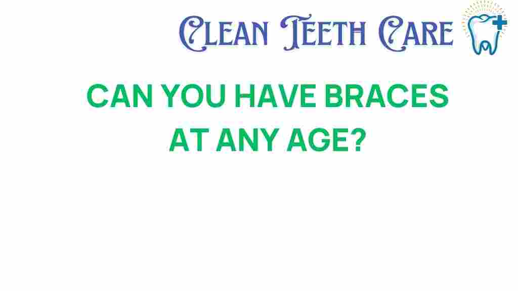 can-you-have-braces-at-any-age