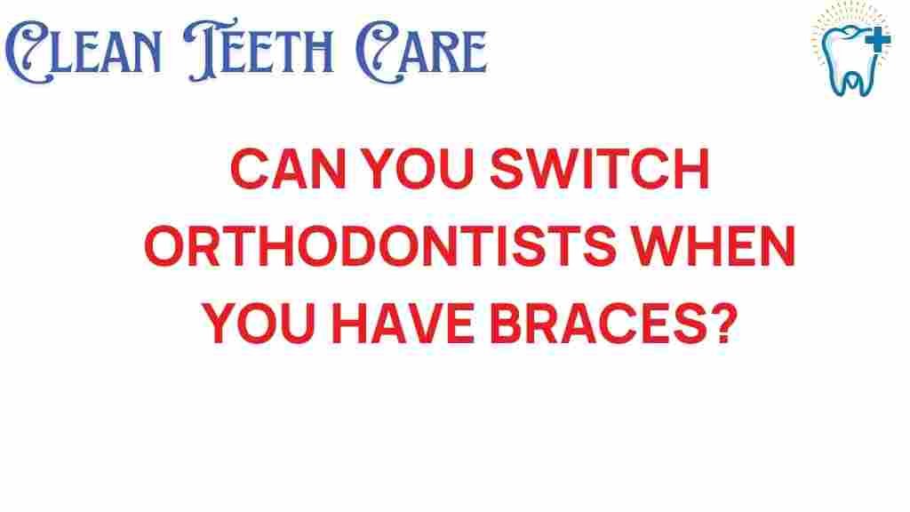 switching-orthodontists-braces