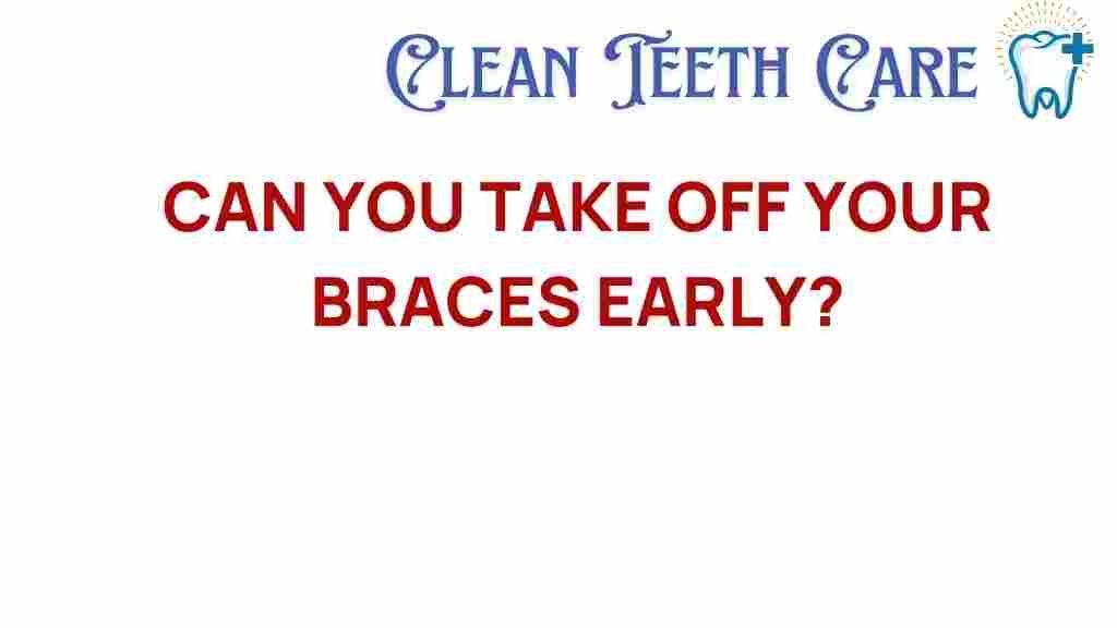 early-brace-removal