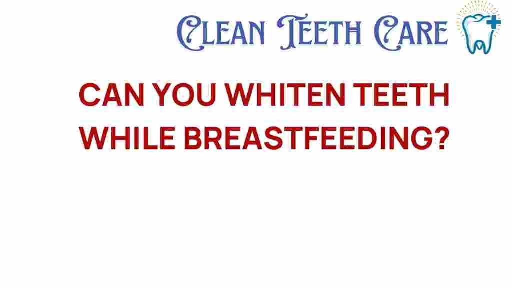 whitening-teeth-breastfeeding