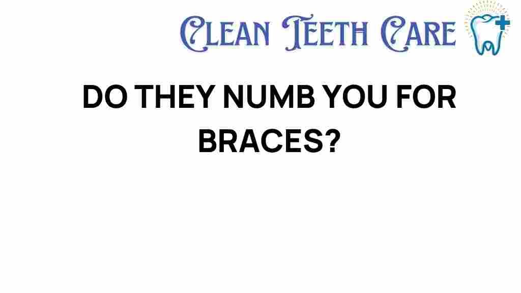 do-orthodontists-numb-you-for-braces