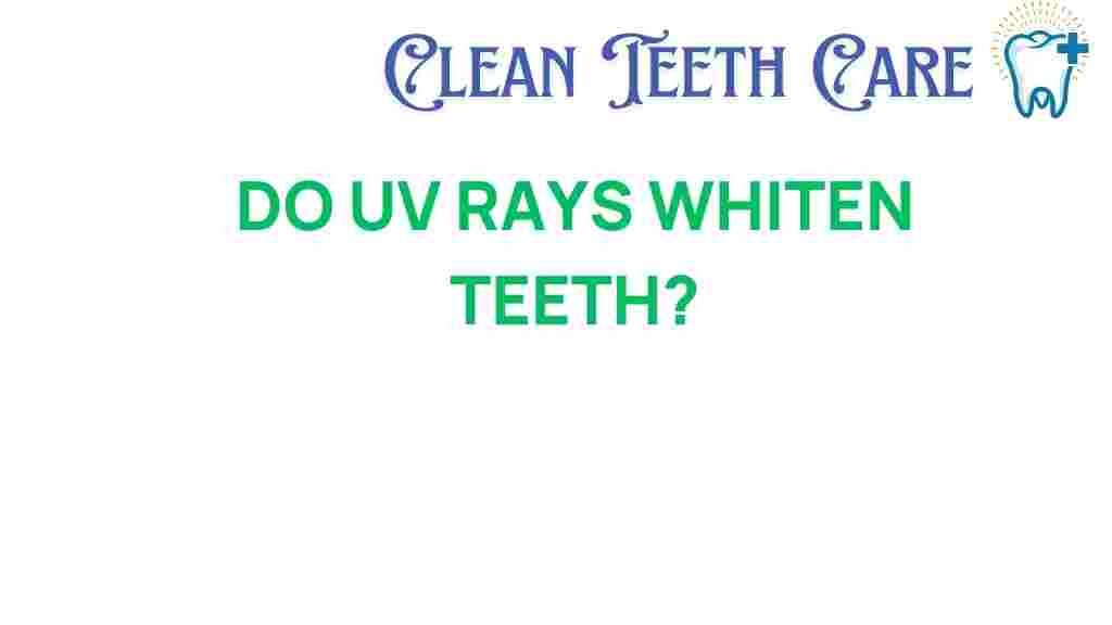 do-uv-rays-whiten-teeth