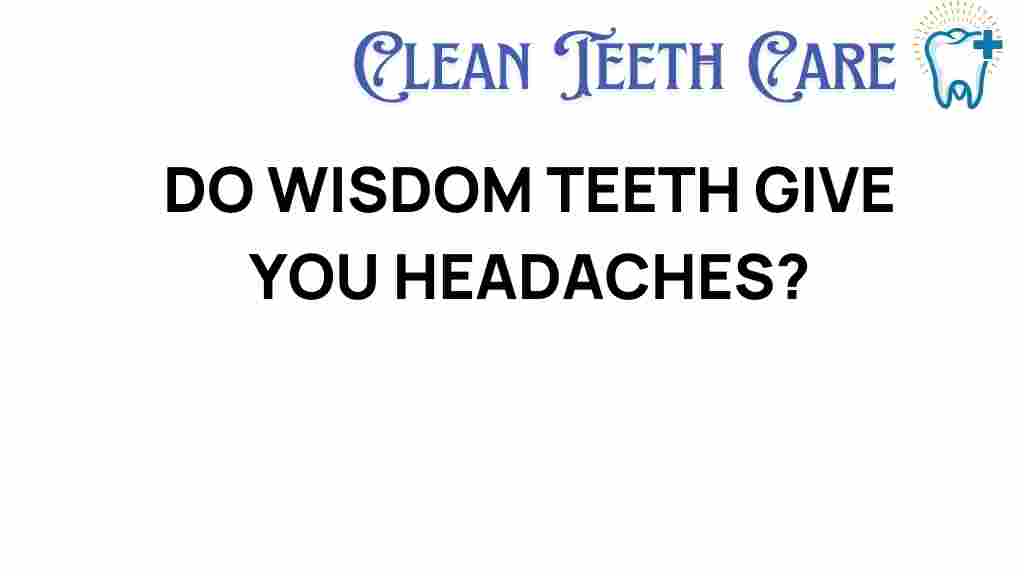 wisdom-teeth-headaches