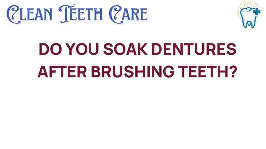 soaking-dentures-after-brushing