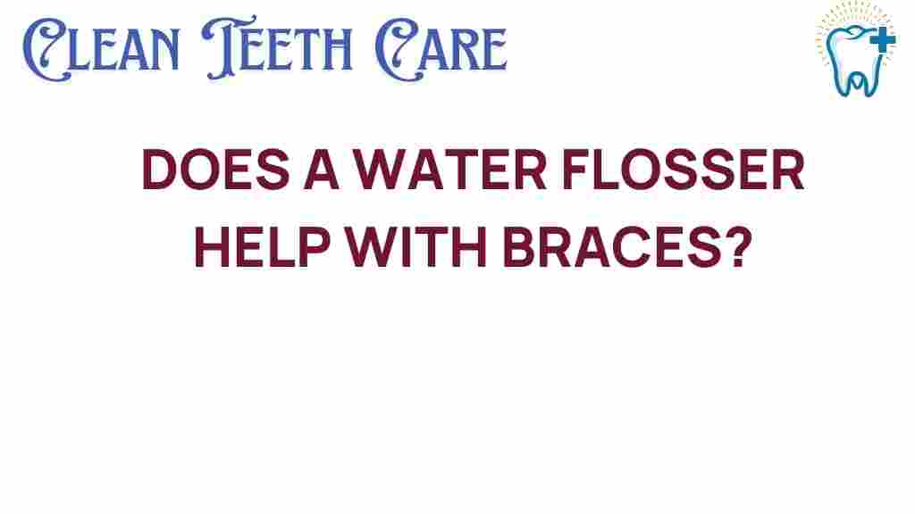 water-flosser-benefit-braces