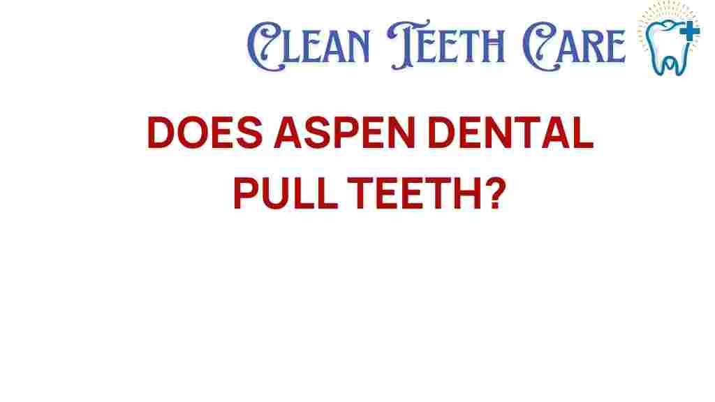 aspen-dental-pull-teeth