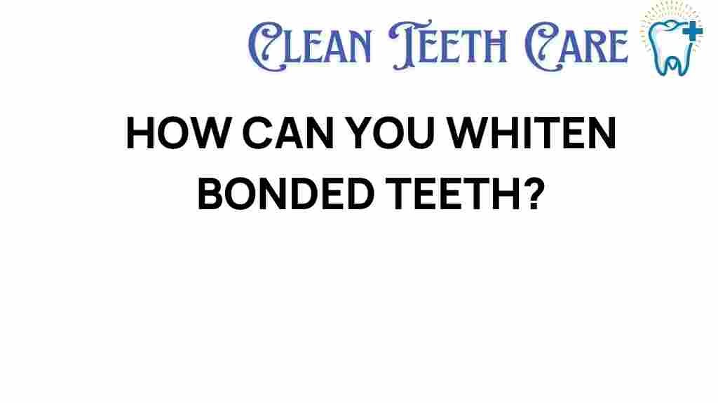 how-can-you-whiten-bonded-teeth
