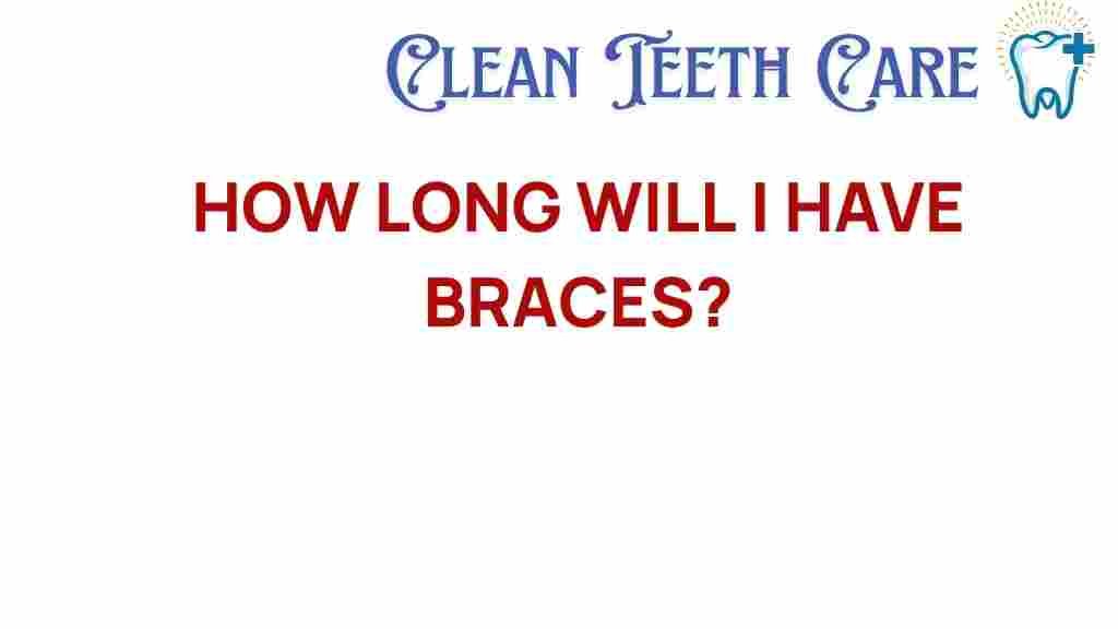 how-long-braces