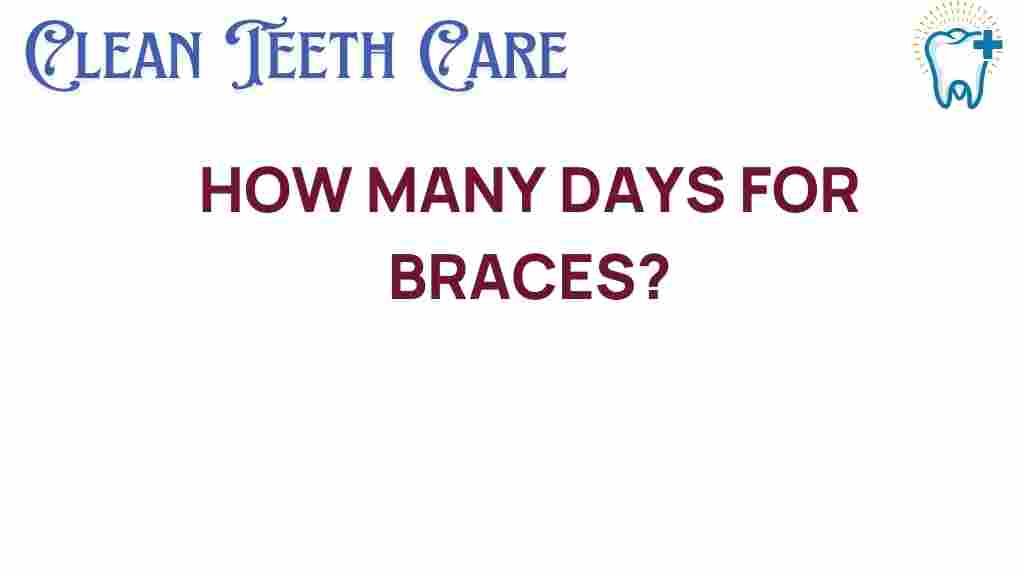 how-many-days-braces