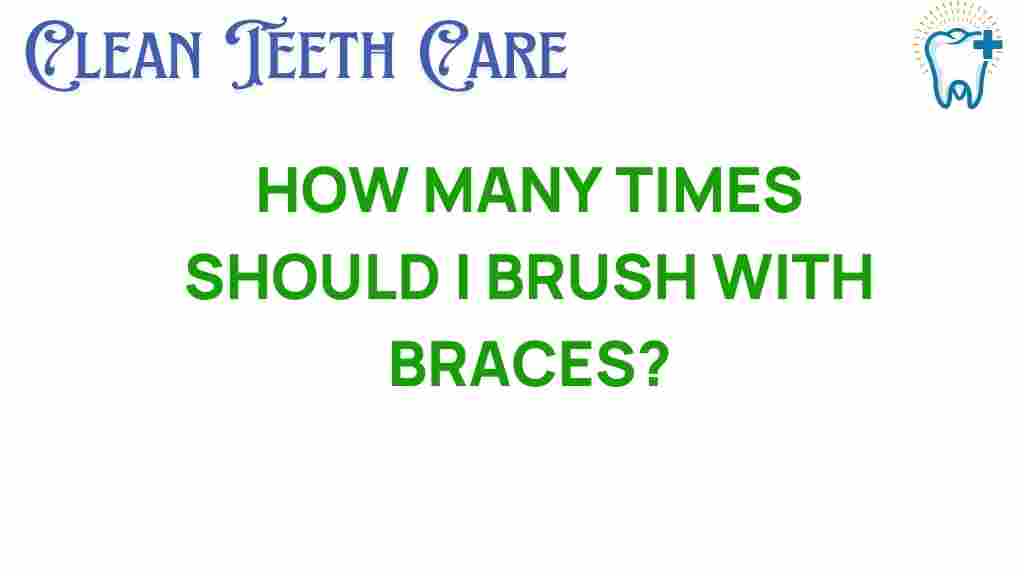 brushing-with-braces-frequency
