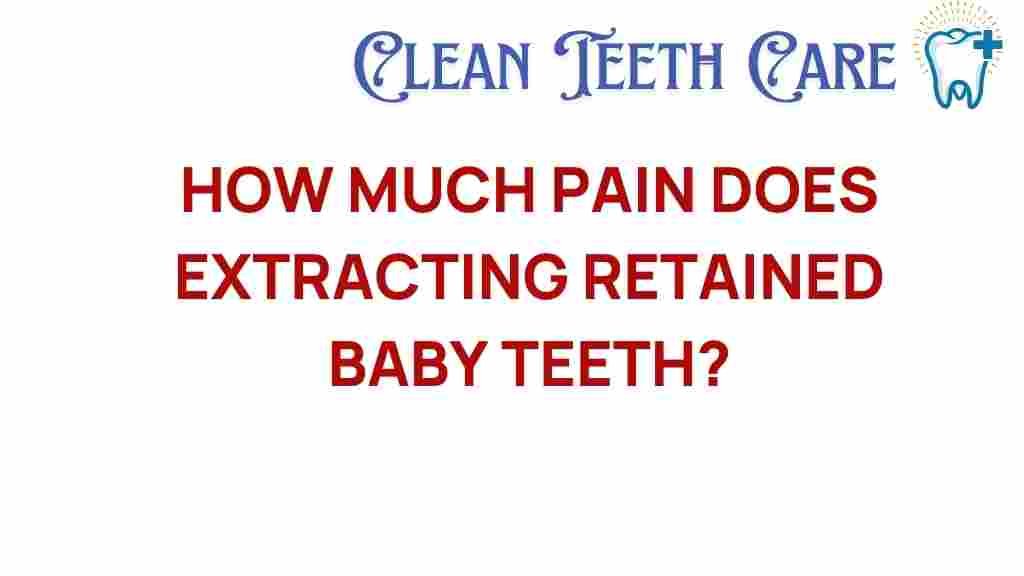 retained-baby-teeth-extraction-pain