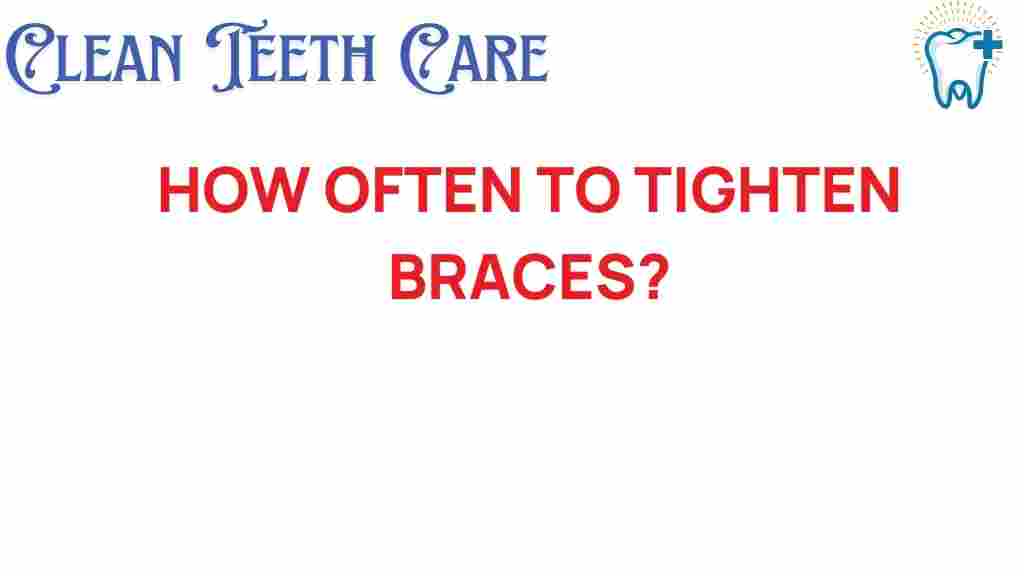 tighten-braces-frequency