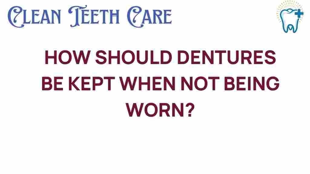 care-for-dentures-when-not-in-use