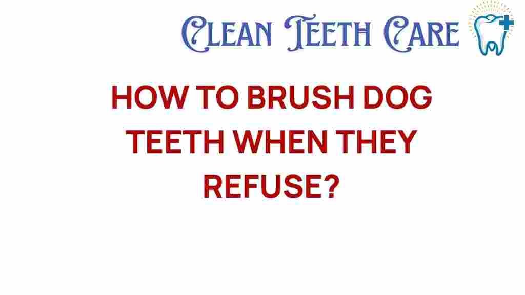 brushing-dog-teeth-when-they-refuse