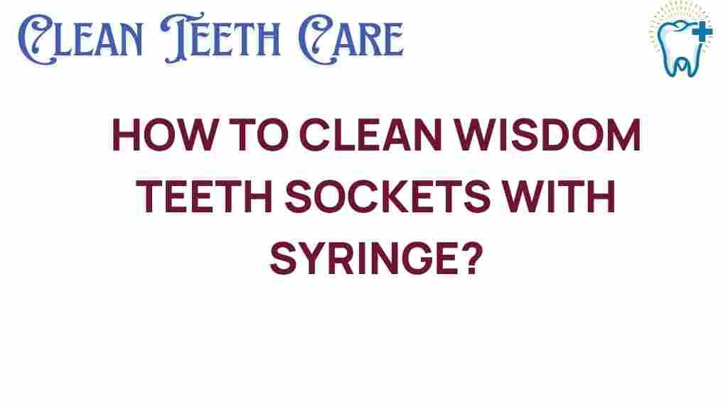 wisdom-teeth-socket-cleaning-syringe