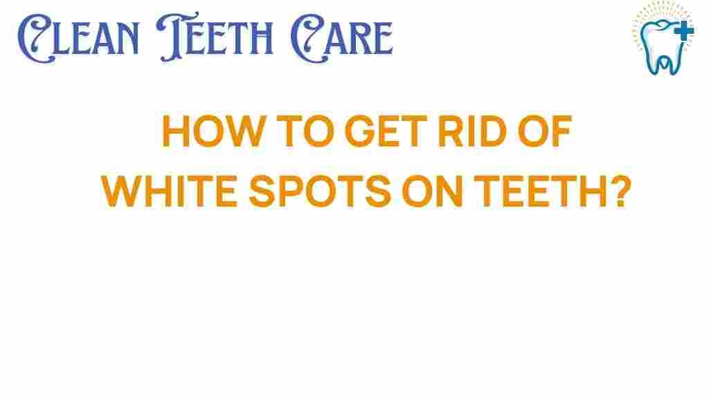 get-rid-of-white-spots-on-teeth