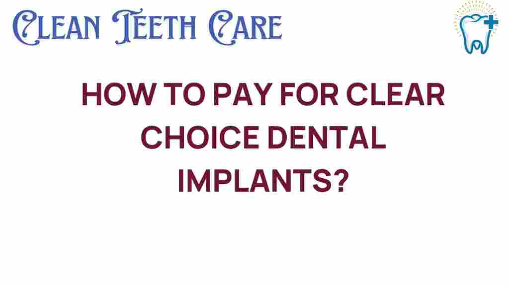how-to-pay-for-clear-choice-dental-implants