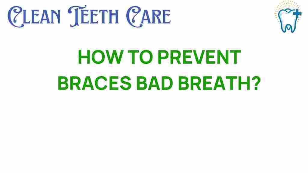 prevent-braces-bad-breath