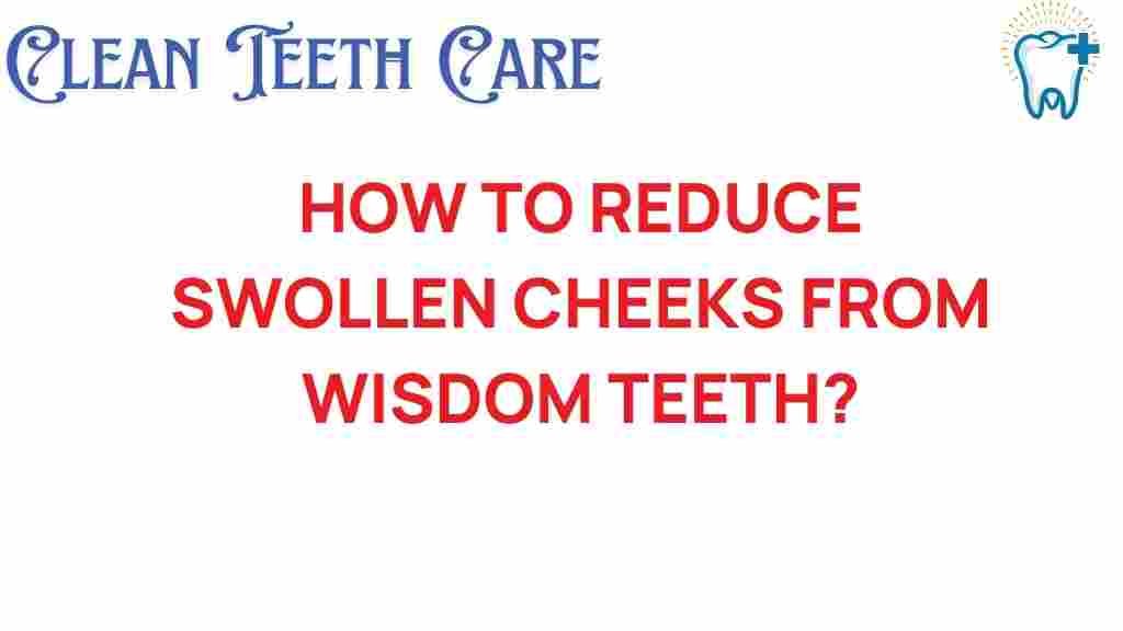 reduce-swollen-cheeks-wisdom-teeth