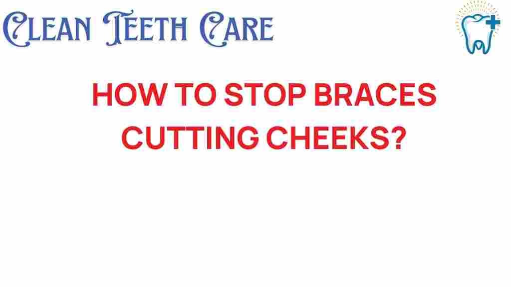 prevent-braces-cheek-irritation