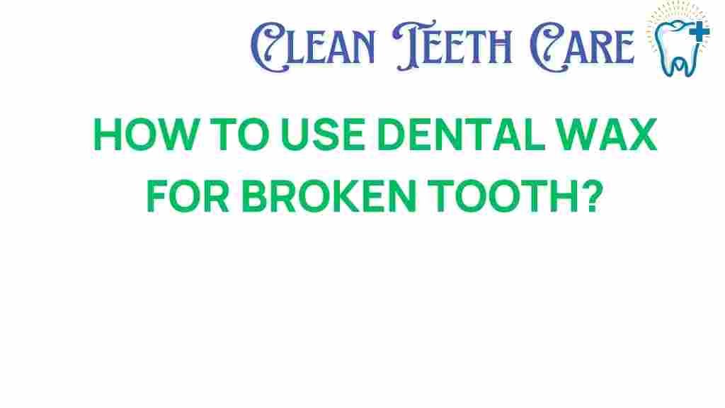 dental-wax-broken-tooth
