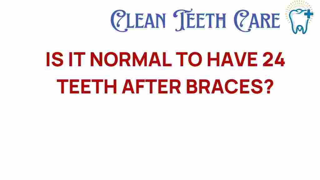 is-it-normal-to-have-24-teeth-after-braces