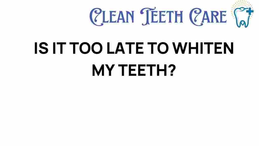 teeth-whitening-too-late