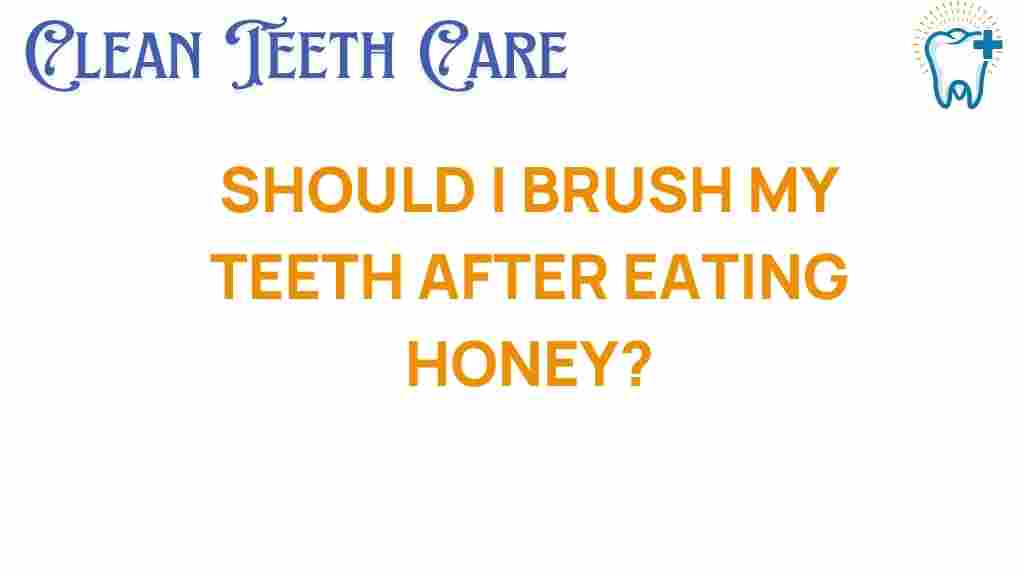 brushing-teeth-after-eating-honey