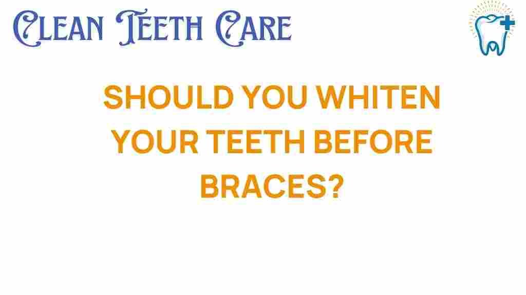 teeth-whitening-before-braces
