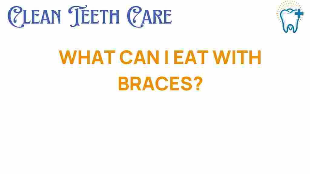 what-can-i-eat-with-braces