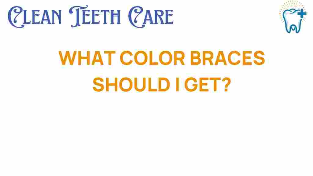 braces-colors-what-should-you-choose