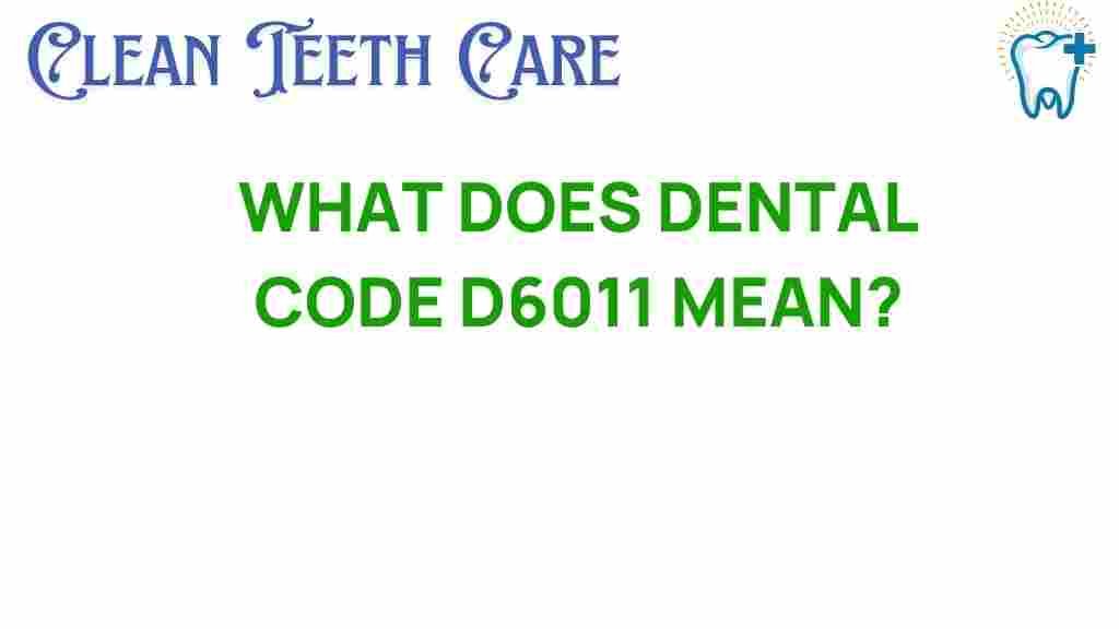 dental-code-D6011-meaning