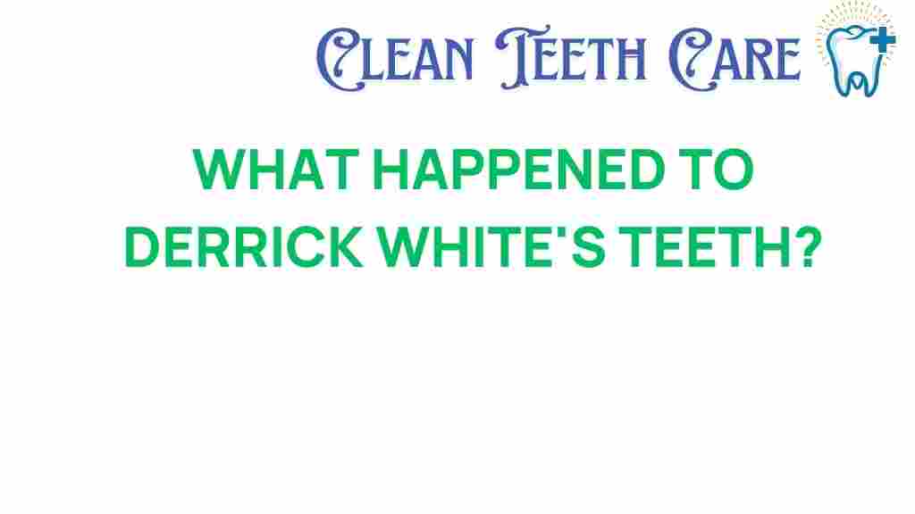 derrick-white-teeth-mystery