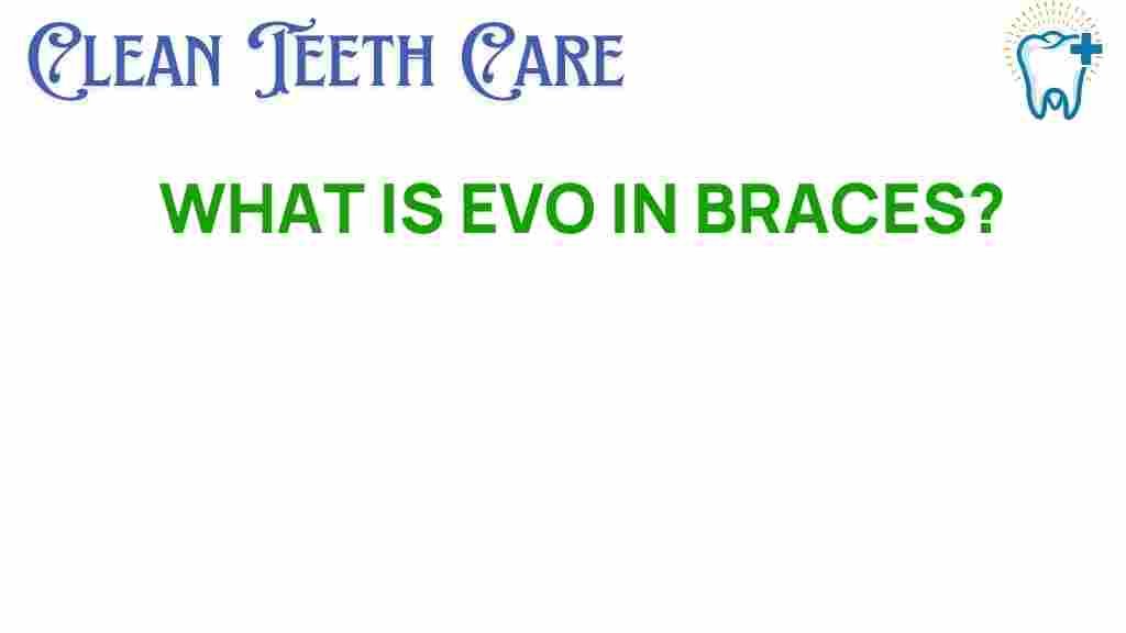 evo-in-braces
