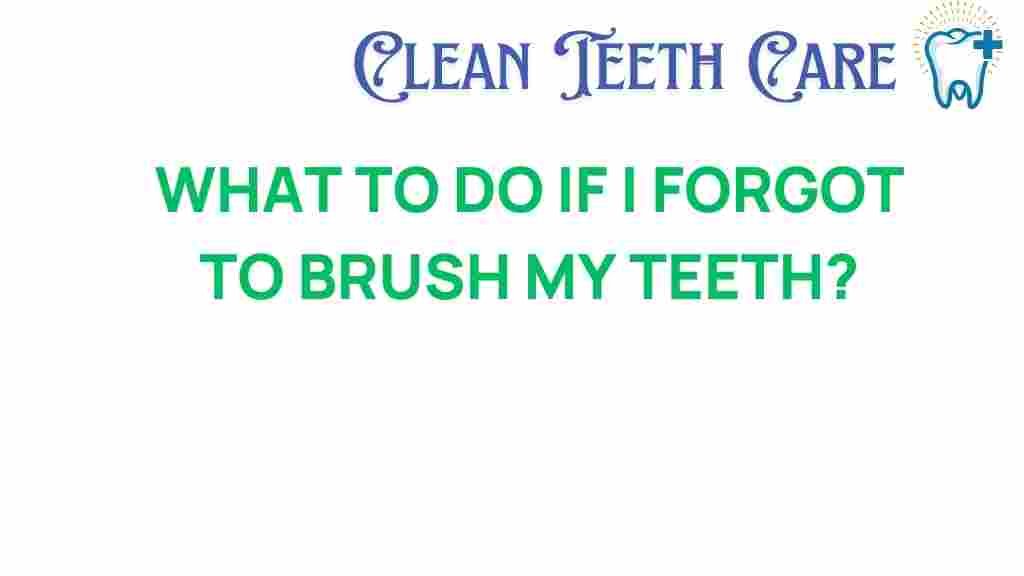what-happens-if-you-forgot-to-brush-teeth